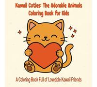 Kawaii Cuties: The Adorable Animals Coloring Book for Kids , A Sweet and Smiley Kawaii Adventure for Ages 4-8
