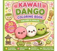 Kawaii Dango Coloring Book for Kids & Adults 30 Cute & Relaxing Coloring Pages with Sweet Japanese Treats (Kawaii Japanese Food Coloring Series)