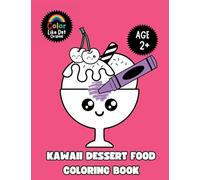 Kawaii Dessert Food Coloring Book: Cute and Simple Dessert Coloring Pages for Toddlers and Kids Ages 2 and Up