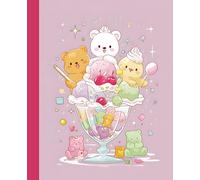 Kawaii Dessert Notebook with Ice Cream Sundae Bears: Cute Wide Ruled Composition Book for Girls, Teens, and Students | Pastel Food Journal for Writing, School Notes, or Sweet Gift Giving