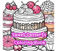 Kawaii Desserts: A Cute & Sweet Coloring Book for Dessert Lovers