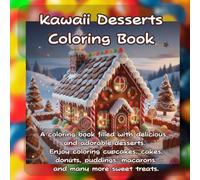 Kawaii Desserts Coloring Book: Cute and Delicious Sweets to Color for Relaxation (COLOR BLOOMS)
