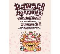 KAWAII DESSERTS coloring book version 2 - Black and white image with referent color image. Coloring Book for Adults and Kids. Bold and Easy, Big ... Cute Desserts Pattern Things And Many More.