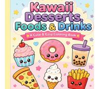 Kawaii Desserts, Foods & Drinks: A Cute & Easy Coloring Book