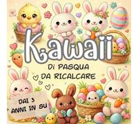 Kawaii di Pasqua da Ricalcare e Colorare: Libro attività di Pasqua per bambini 3 anni in su con coniglietti, uova e pulcini ecc. facili da tracciare e colorare
