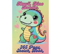 Kawaii Dino Doodle 365 Page Sketchbook For Kids And Toddlers Aged 4 - 8 Years: Exciting Kawaii Dinosaur Sketch Book for Boys, Girls, Toddlers, Pre-schoolers, and Kids Ages 4-8