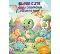 Kawaii Dino World: A Super Cute Dinosaur Coloring Book for Kids Ages 3-8 with Adorable Baby Dinosaurs, Fun Adventures, and Easy Coloring Pages