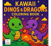Kawaii Dinos & Dragons: A Cute and Whimsical Coloring Book for Kids and Adults | Fun Dinosaurs & Dragons for Stress Relief and Relaxation: Perfect for ... cozy scenes, and hours of calm creative fun