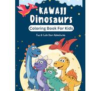 Kawaii Dinosaur Coloring Book for Kids: Super Cute Dino Coloring Pages for Boys & Girls | Fun Easy Kawaii Dinosaurs, T-Rex, Triceratops, Stegosaurus and More | Ages 3-8