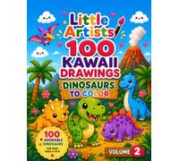 Kawaii Dinosaurs Coloring Book: 100 Cute Dinosaur Coloring Pages for Kids Ages 4-8 | Fun, Easy and Adorable Dinosaur Adventures to Color (Little Artists Coloring Books)