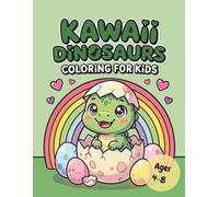 Kawaii Dinosaurs Coloring Book for Kids: 40 Cute and Easy Dinosaur Coloring Pages for Ages 4-8 with Adorable Baby Dinos, Fun Activities, and Prehistoric Adventures (Kawaii Coloring Adventures)