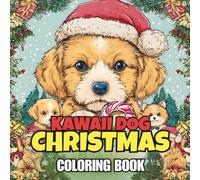 KAWAII DOG CHRISTMAS COLORING BOOK: An Adorable Xmas Coloring Adventure Featuring Cute Dogs in Santa Hats, Snow Scenes, and Holiday Cheer for Kids, Teens, and Adults