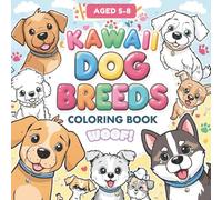 Kawaii Dog Coloring Book For Kids Ages 5-8: Super Cute and Creative Coloring Fun for Boys and Girls Who Love Dogs
