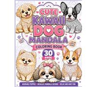 Kawaii Dog Mandala Coloring Book for Kids, Teens & Adults: Adorable Kawaii Puppy Coloring Pages Featuring Easy-to-Color Mandalas for Dog Lovers, Relaxation, Anxiety Relief, and Creative Expression
