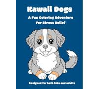 Kawaii Dogs: A Fun Coloring Adventure for Stress Relief