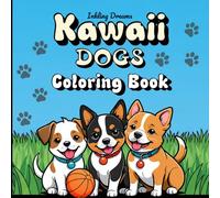 Kawaii Dogs Coloring Book: 40 Cute One-Sided Coloring Pages | Bold and Cosy Coloring Book For All Ages