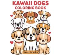 Kawaii Dogs Coloring Book: Cute Puppies Coloring Book for Kids Ages 3-8 | Adorable Dogs and Fun Easy Coloring Pages (Kawaii Animals Coloring Series)