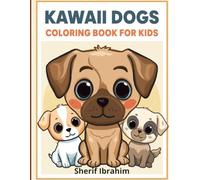 Kawaii Dogs Coloring Book For Kids: Cute and Easy Puppies Coloring Book for Kids Ages 3-8 | Adorable Kawaii, Fun and Relaxing Coloring Pages (Kawaii Animals Coloring Series)