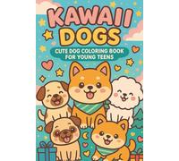 Kawaii Dogs Cute Dog Coloring Book for Young Teens: Adorable Puppy Illustrations for Fun, Creativity, and Relaxation - Perfect for Tweens and Teen Dog Lovers