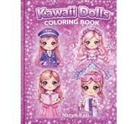 Kawaii Dolls Coloring Book: 45 Cute & Easy Kawaii Doll Coloring Pages for Kids | Fun, Relaxing & Creative Activity Book for Girls Ages 4-8