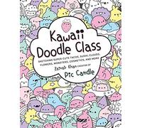 Kawaii Doodle Class: Sketching Super-Cute Tacos, Sushi, Clouds, Flowers, Monsters, Cosmetics, and More (1)