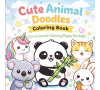 Kawaii Doodle Coloring Book for Kids 4-8: Fun & Easy Cute Doodles, Adorable Animals, Food & Characters for Kids, Teens & Relaxation