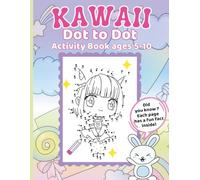 Kawaii Dot to Dot Activity Book: 30 hand drawn character illustrations · Fun facts and colouring pages · Educational activity book for ages 5-10