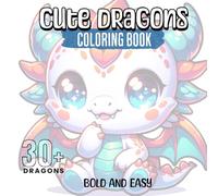 Kawaii Dragons: A Coloring Book of Adorable Dragons: 30+ of The Perfect Companion for a Relaxing and Creative Escape