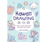 Kawaii Drawing: Learn to draw more than 100 super cute things