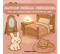 Kawaii Dream Bedroom Cut & Paste Book - Cozy Furniture, Cute Decor & Creative Rooms to Design: Create Adorable Kawaii Rooms with Mix & Match Furniture, Multiple Sizes, and Empty Scenes for Endless Fun