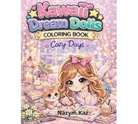 Kawaii Dream Dolls Coloring Book: Cozy Days: Cute & Cozy Coloring Book for Girls Ages 6-10 | Relaxing, Stress Relief, Adorable Dolls, Animals & Sweet Everyday Scenes