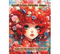 Kawaii Dream Portraits: Volume 1: 50 High-Detail Anime Coloring Pages for Adults and Teens Featuring Sweet Girls, Cute Flowers, and Fantasy Fashion