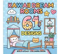 Kawaii Dream Rooms Coloring Book: 61 Pages of Cute Kawaii Bedrooms, Cozy Spaces and Adorable Room Designs for Relaxation, Creativity and Coloring Fun