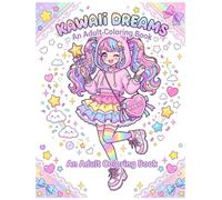 Kawaii Dreams: An Adult Coloring Book: Celebrate Japanese Street Fashion & Manga Style with 25 Unique, Relaxing, and Creative Illustrations for Teens and Adults