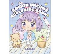 Kawaii Dreams Coloring Book: Fun and Relaxing Coloring Pages for All Ages, Featuring Cute Anime and Chibi Characters