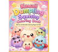 Kawaii Dumpling Squishy Coloring Book: 90 Fun & Adorable Coloring Pages for Kids