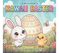 Kawaii Easter - Simple Coloring Book For Kids: Cute & Simple Kawaii Easter Coloring Pages for Kids - Bunnies, Chicks, Eggs & Sweet Spring Fun (Coloring Book for Easter)