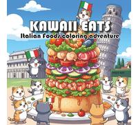 KAWAII EATS: Italian foods coloring adventure (Foods of the World: Coloring Adventure)