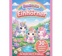 Kawaii Einhörner Malbuch für Kinder: 30 niedliche Unicorn Motive - Ausmalbilder für Mädchen & Jungen von 4-8 Jahren | Süße Tiere, Regenbogen, Fantasie Malbuch (Kawaii Cuties by Valeria Kunterbunt)