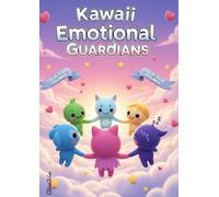 Kawaii Emotional guardians: A Therapeutic Coloring Book for Kids & Adults - 50 Cute Characters to Color Your Feelings