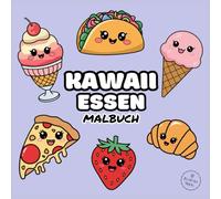 KAWAII ESSEN: Malbuch mit attraktiven und einfachen Zeichnungen für Erwachsene, Jugendliche und Kinder. Einfache und niedliche Illustrationen mit Essen und Getränken.