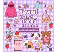 Kawaii Everyday Things Coloring Book: Bold & Easy Cute Objects, Simple Designs & Adorable Aesthetic Pages