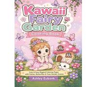 Kawaii Fairy Garden Coloring Book: Cute & Easy Magical Coloring Pages with Fairies, Butterflies & Cozy Garden Scenes: Adorable Kawaii Coloring Book ... Adults | Bold & Simple Designs for Relaxation