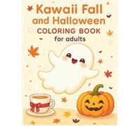 Kawaii Fall and Halloween Coloring Book for adults: 35 Cozy and Cute Autumn Designs with Pumpkins, Ghosts, and Sweet Treats | Relaxing Single-Sided Pages for Stress Relief & Mindful Coloring