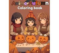 Kawaii Fall: Cute Anime Autumn Coloring Book for Kids: Adorable chibi characters, cozy fall scenes, and pumpkin fun to color for ages 4+