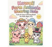 Kawaii Farm Animals Wearing Hats: Cute & Cozy Coloring Book for Kids Ages 3-8