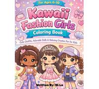 Kawaii Fashion Girls Coloring Book for Ages 6-10: Cute Outfits, Adorable Dolls & Relaxing Creative Fun for Kids