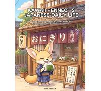 Kawaii Fennec's Japanese Daily Life: A Cute Coloring Book of a Little Fennec Fox Exploring Japan's Everyday Sceneries