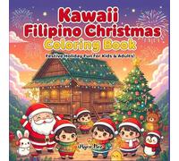 Kawaii Filipino Christmas Coloring Book for Kids & Adults: 50 Festive Holiday Pages Featuring Parols, Bahay Kubo, Noche Buena, Caroling, Chibi Santa, and Cute Animals
