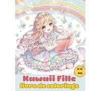 Kawaii Fille Livre de Coloriage Magique Pour Filles 6-12 ans: 20 dessins, trop mignons, relaxant et anti-stress à colorier pour enfant